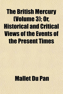 Book cover for The British Mercury (Volume 3); Or, Historical and Critical Views of the Events of the Present Times