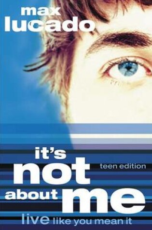 Cover of It's Not About Me Teen Edition