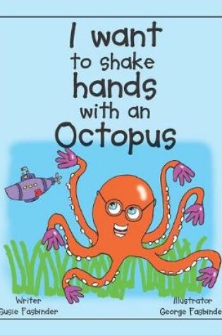 Cover of I want to shake hands with an Octopus