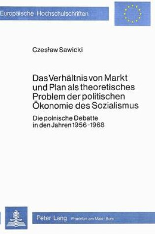 Cover of Das Verhaeltnis Von Markt Und Plan ALS Theoretisches Problem Der Politischen Oekonomie Des Sozialismus