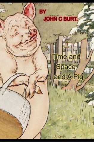 Cover of Time and Space and A Pig.