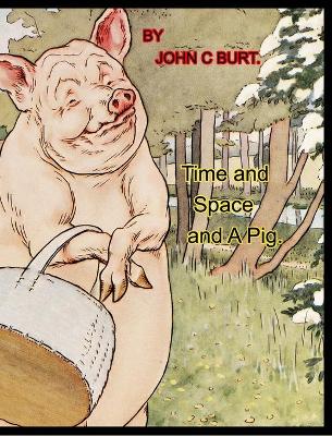 Book cover for Time and Space and A Pig.