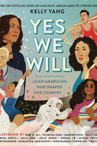 Cover of Yes We Will: Asian Americans Who Shaped This Country