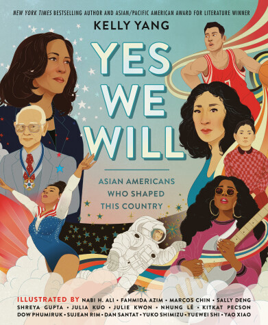 Book cover for Yes We Will: Asian Americans Who Shaped This Country