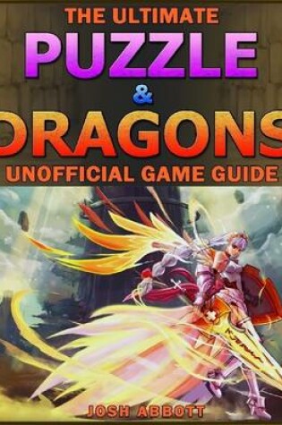 Cover of The Ultimate Puzzle & Dragons Unofficial Game Guide