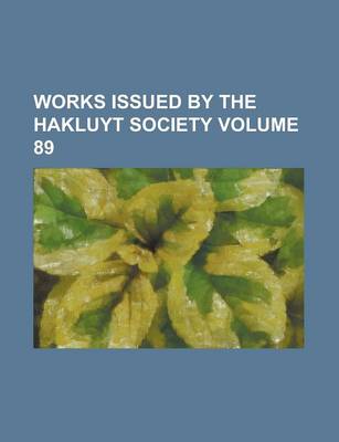 Book cover for Works Issued by the Hakluyt Society Volume 89