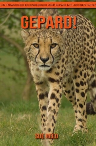 Cover of Gepard! Ein pädagogisches Kinderbuch über Gepard mit lustigen Fakten