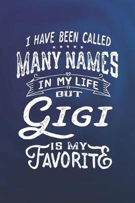 Book cover for I Have Been Called Many Names in Life But Gigi Is My Favorite