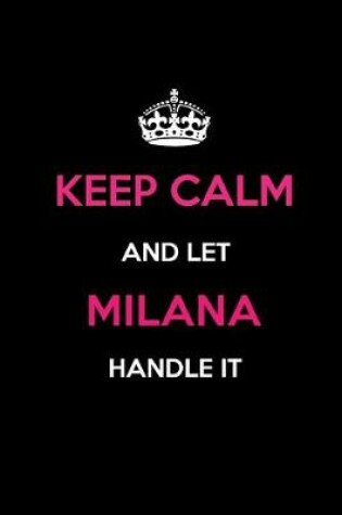 Cover of Keep Calm and Let Milana Handle It