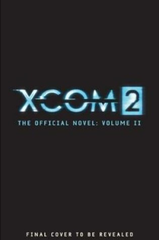 Cover of XCOM 2 - Escalation (The Official Novel Volume II)