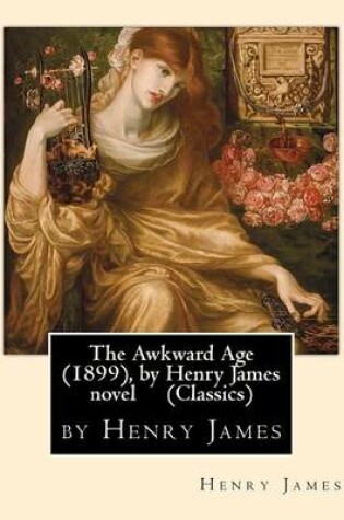 Cover of The Awkward Age (1899), by Henry James Novel (Oxford World's Classics)