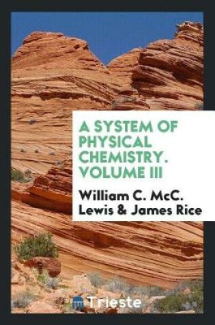 Cover of A System of Physical Chemistry. Volume III