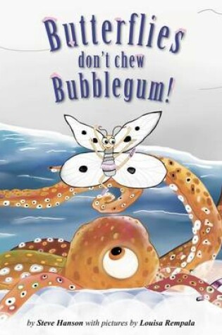 Cover of Butterflies Don't Chew Bubblegum!