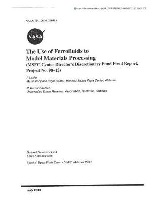 Book cover for The Use of Ferrofluids to Model Materials Processing (Msfc Center Director's Discretionary Fund)