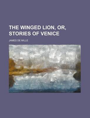 Book cover for The Winged Lion, Or, Stories of Venice