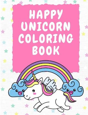 Book cover for Happy Unicorn Coloring Book 3-5 Years Old