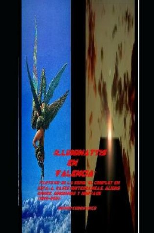Cover of "Illuminattis en Valencia", Parte 46a de la Serie "El Complot en España, Bases Subterraneas, Aliens grises, Gobiernos y Montauk (1942-2021)"
