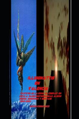 Book cover for "Illuminattis en Valencia", Parte 46a de la Serie "El Complot en España, Bases Subterraneas, Aliens grises, Gobiernos y Montauk (1942-2021)"