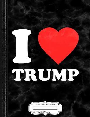 Book cover for I Love Donald Trump Composition Notebook