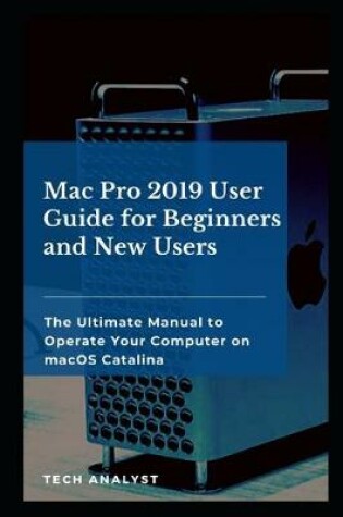 Cover of Mac Pro 2019 User Guide for Beginners and New Users