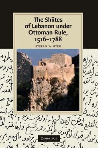 Cover of The Shiites of Lebanon under Ottoman Rule, 1516-1788