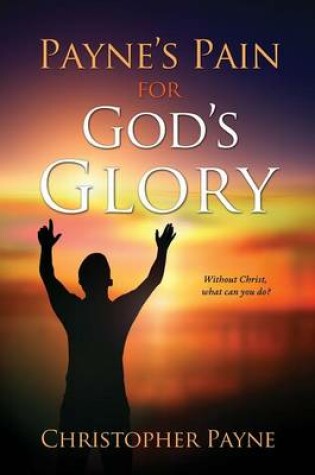 Cover of Payne's Pain for God's Glory