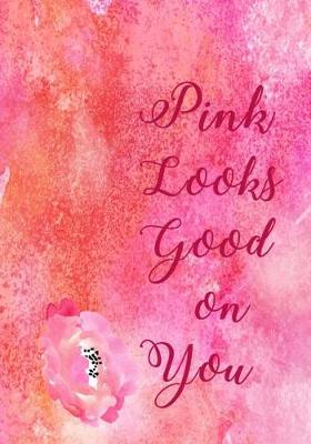 Book cover for Pink Looks Good on You