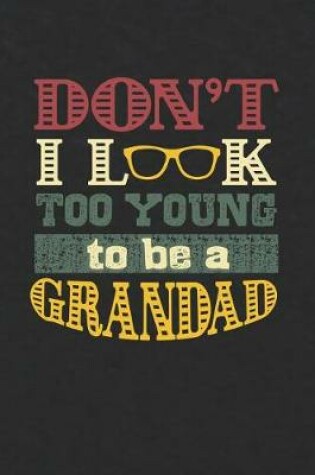 Cover of Don't I Look Too Young To Be A Grandad