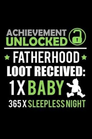 Cover of Achievement Unlocked Fatherhood. Loot Received