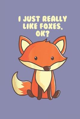 Book cover for I Just Really Like Foxes OK Tee