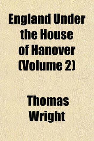 Cover of England Under the House of Hanover (Volume 2)