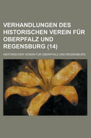 Cover of Verhandlungen Des Historischen Verein Fur Oberpfalz Und Regensburg (14 )