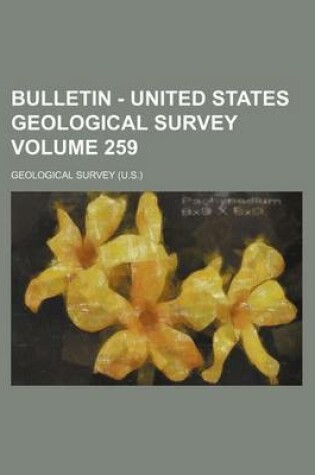 Cover of Bulletin - United States Geological Survey Volume 259