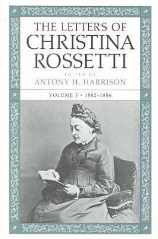 Cover of The Letters of Christina Rossetti v. 3; 1882-1886