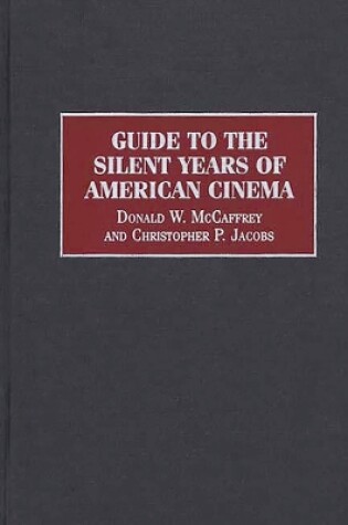 Cover of Guide to the Silent Years of American Cinema