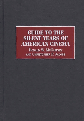 Book cover for Guide to the Silent Years of American Cinema