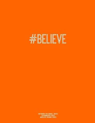 Book cover for Notebook for Cornell Notes, 120 Numbered Pages, #BELIEVE, Orange Cover