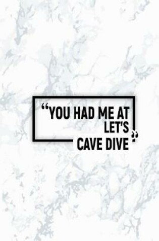 Cover of You Had Me at Let's Cave Dive