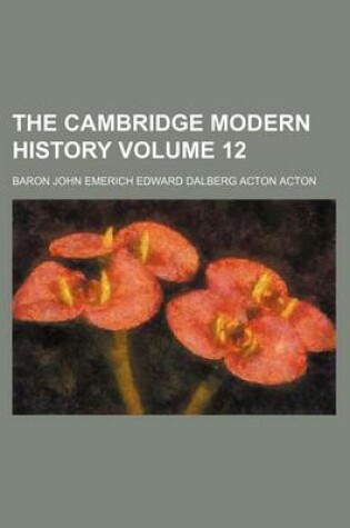Cover of The Cambridge Modern History Volume 12