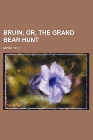 Cover of Bruin; Or, the Grand Bear Hunt