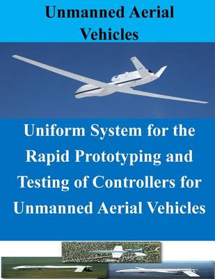Book cover for Uniform System for the Rapid Prototyping and Testing of Controllers for Unmanned