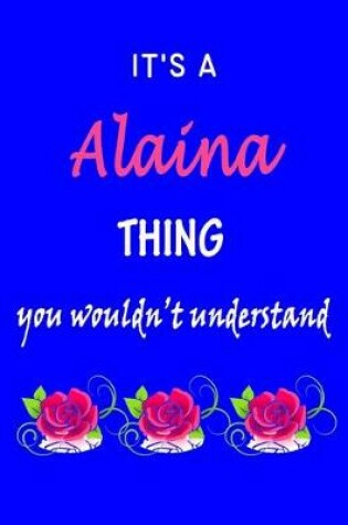 Cover of It's A Alaina Thing You Wouldn't Understand