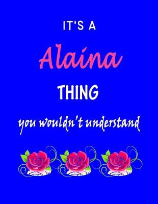 Book cover for It's A Alaina Thing You Wouldn't Understand