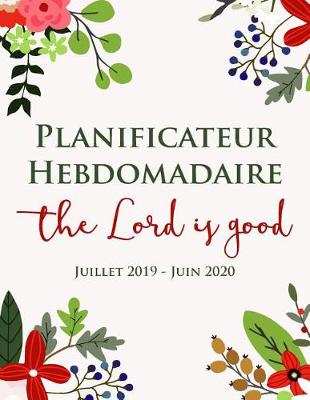 Book cover for Planificateur Hebdomadaire - Dieu Est Bon - Juillet 2019 - Juin 2020