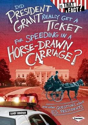 Book cover for Did President Grant Really Get a Ticket for Speeding in a Horse-Drawn Carriage?