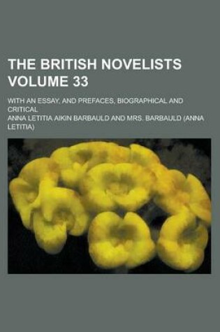 Cover of The British Novelists; With an Essay, and Prefaces, Biographical and Critical Volume 33