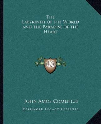 Book cover for The Labyrinth of the World and the Paradise of the Heart the Labyrinth of the World and the Paradise of the Heart