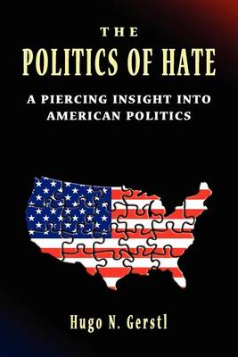 Book cover for The Politics of Hate - A Piercing Insight into American Politics