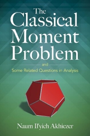 Cover of The Classical Moment Problem: and Some Related Questions in Analysis