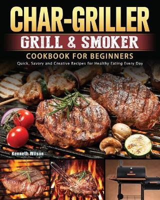 Book cover for Char-Griller Grill & Smoker Cookbook For Beginners